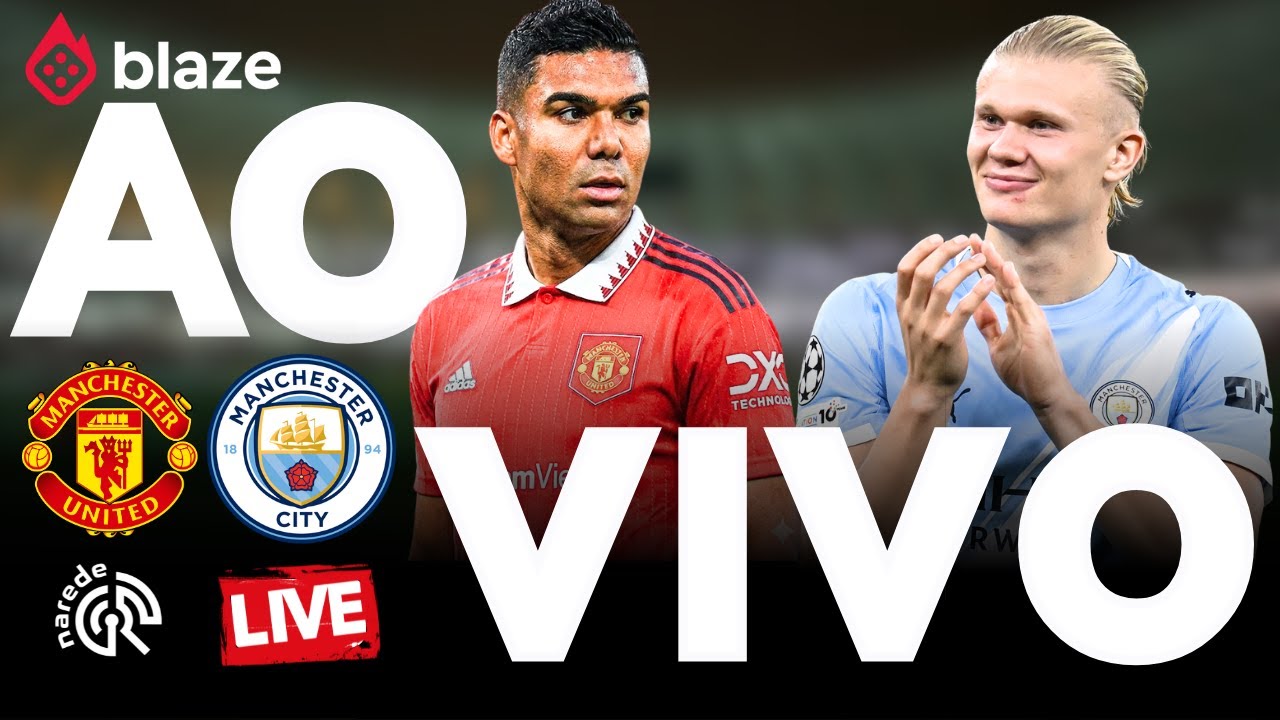 MANCHESTER UNITED X MANCHESTER CITY | AO VIVO | PREMIER LEAGUE | JOGO AO VIVO DIRETO DO OLD TRAFFORD