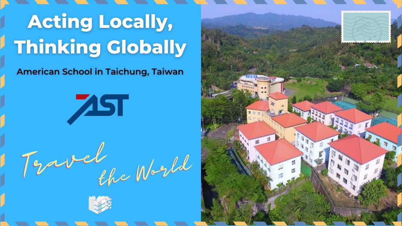 Acting Locally, Thinking Globally American School in Taichung, Taiwan