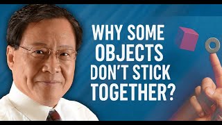 Dr Weiping Yu On Why Some Objects Dont Stick Together