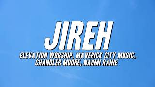 Elevation Worship, Maverick City Music - Jireh ft. Chandler Moore, Naomi Raine (Lyrics)