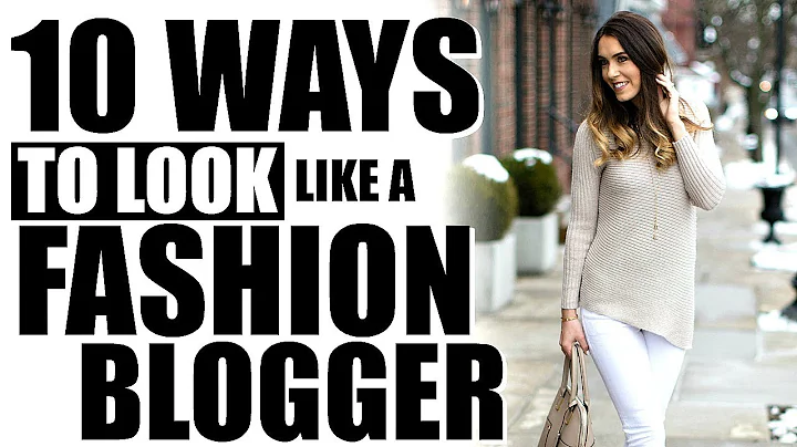 10 WAYS TO LOOK LIKE A FASHION BLOGGER! - DayDayNews