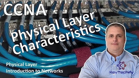 Physical Layer Characteristics - Physical Layer- Introduction to Network- CCNA - KevTechify | vid 26
