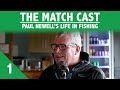 Paul newells life in fishing  the match cast  part 1