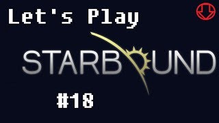Starbound Beta #18: Beta Sector is Scary - Let's Play Starbound
