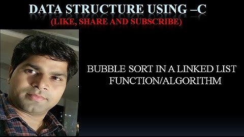 BUBBLE SORT IN A LINKED LIST(C FUNCTION/ALGORITHM)