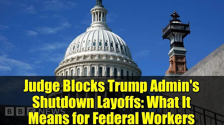 Judge Blocks Trump Admin's Shutdown Layoffs: What It Means for Federal Workers