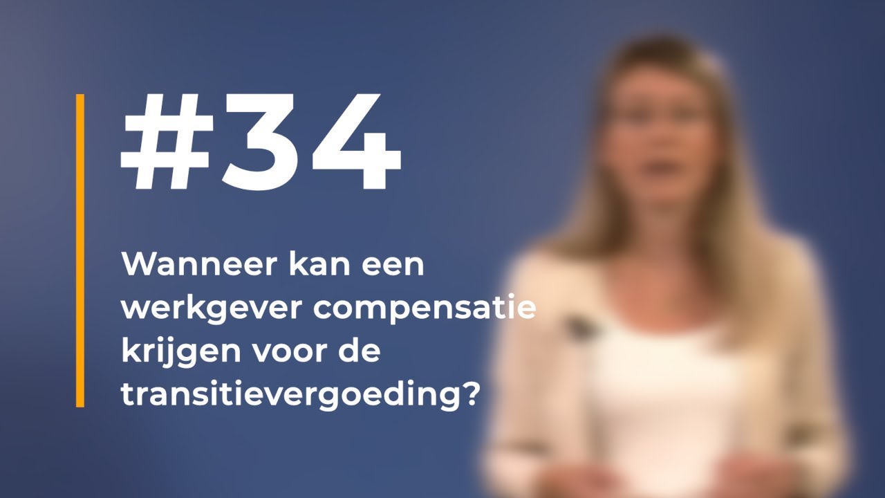 #34 - Wanneer kan een werkgever compensatie krijgen voor de transitievergoeding?