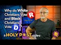 Why do White Christians Vote Republican, and Black Christians Vote Democrat?