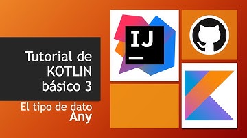 Kotlin en español: tutorial básico 3, Tipo de dato Any