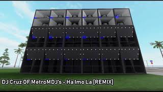 DJ Cruz OF MetroMDJ&#39;s - Ha Imo La [REMIX]