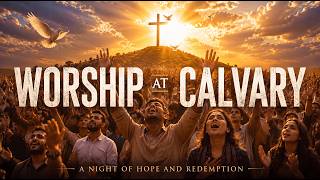 🔥 ONE MILLION VOICES RISE AT CALVARY | Worshiping Jesus, the Risen King