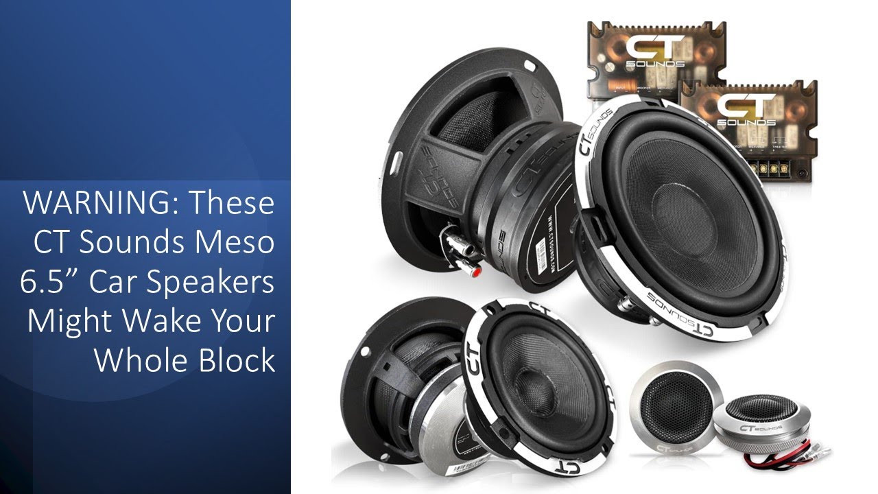 WARNING: These CT Sounds Meso 6.5” Car Speakers Might Wake Your Whole Block
