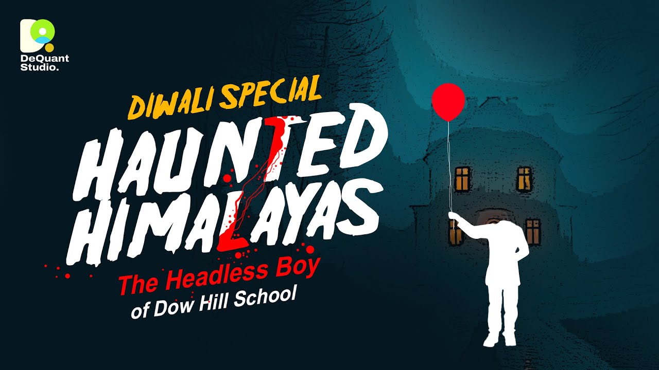 Haunted Himalayas: The Headless Boy of Dow Hill School | Diwali Special Podcast