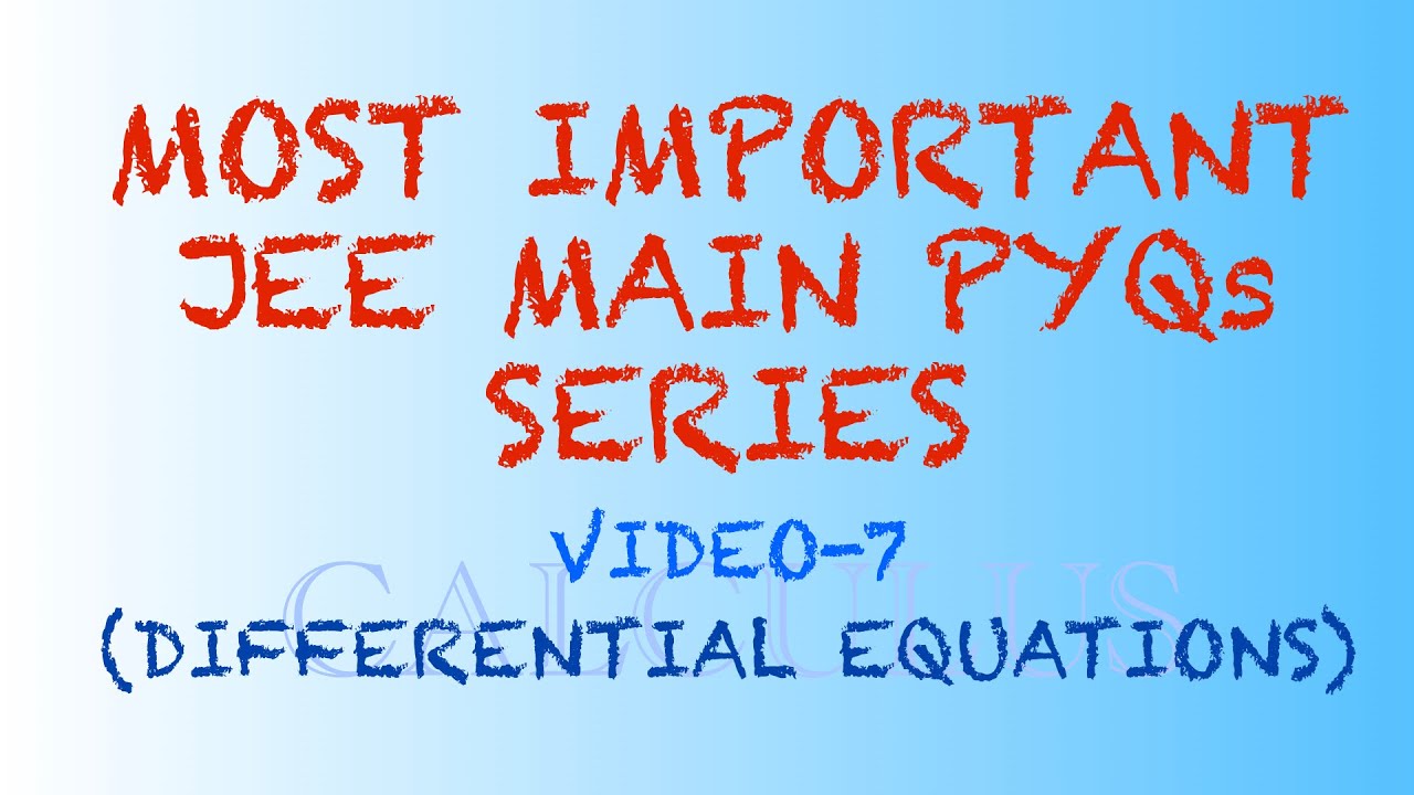 MOST IMPORTANT JEE MAIN PYQs SERIES | VIDEO-7 | DIFFERENTIAL EQUATIONS ...