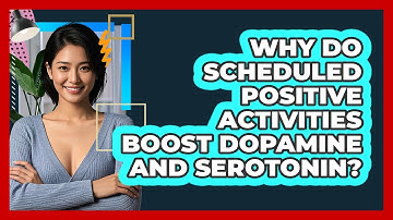 Why Do Scheduled Positive Activities Boost Dopamine And Serotonin? - CBT Toolkit