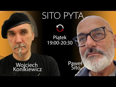                     SITO PYTA - Wojciech Konikiewicz - Paweł Sito #SITOPYTA
                              