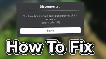 ROBLOX | How to Fix - You have been kicked due to unexpected client behaviour. (Error Code: 268)