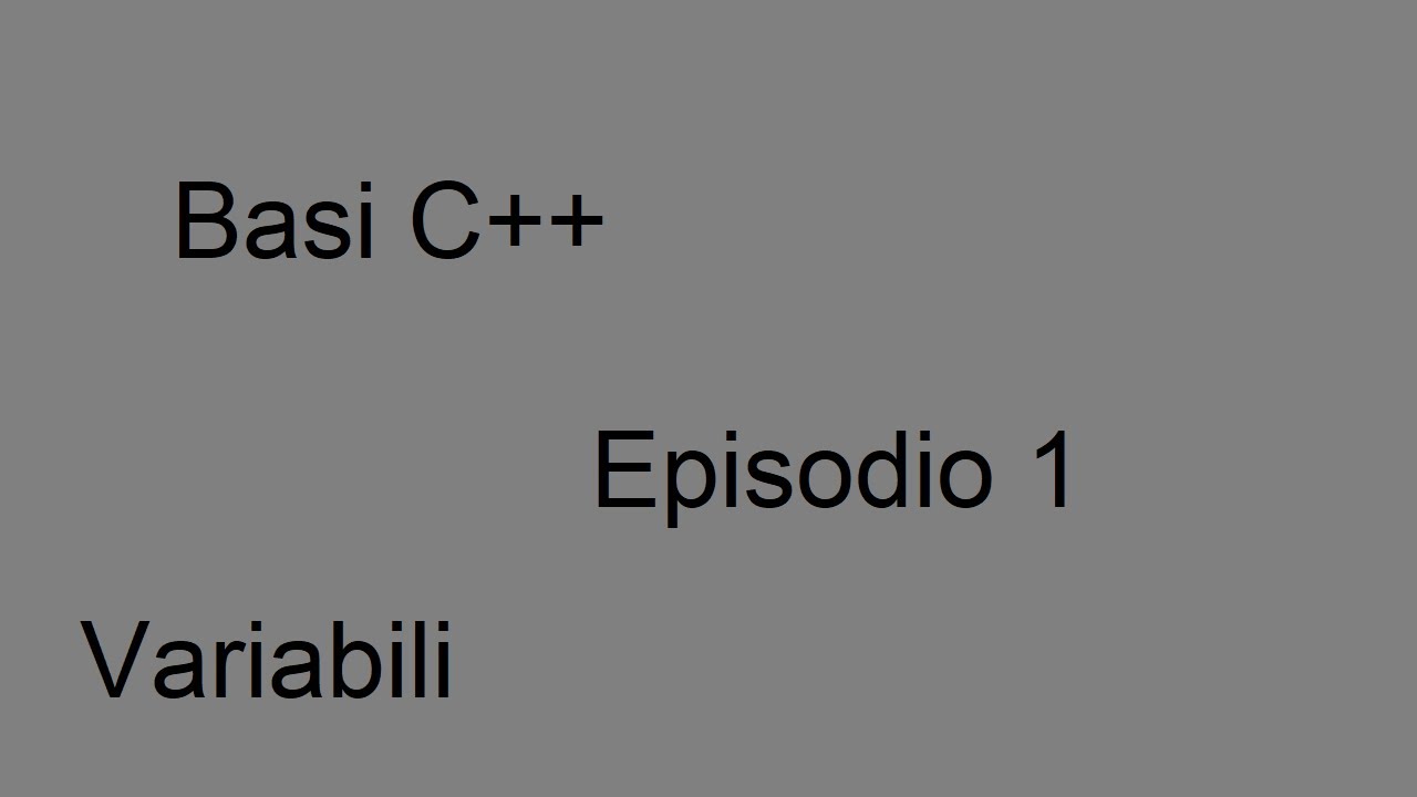 Episodio 1 | basiC++ (variabili) - YouTube