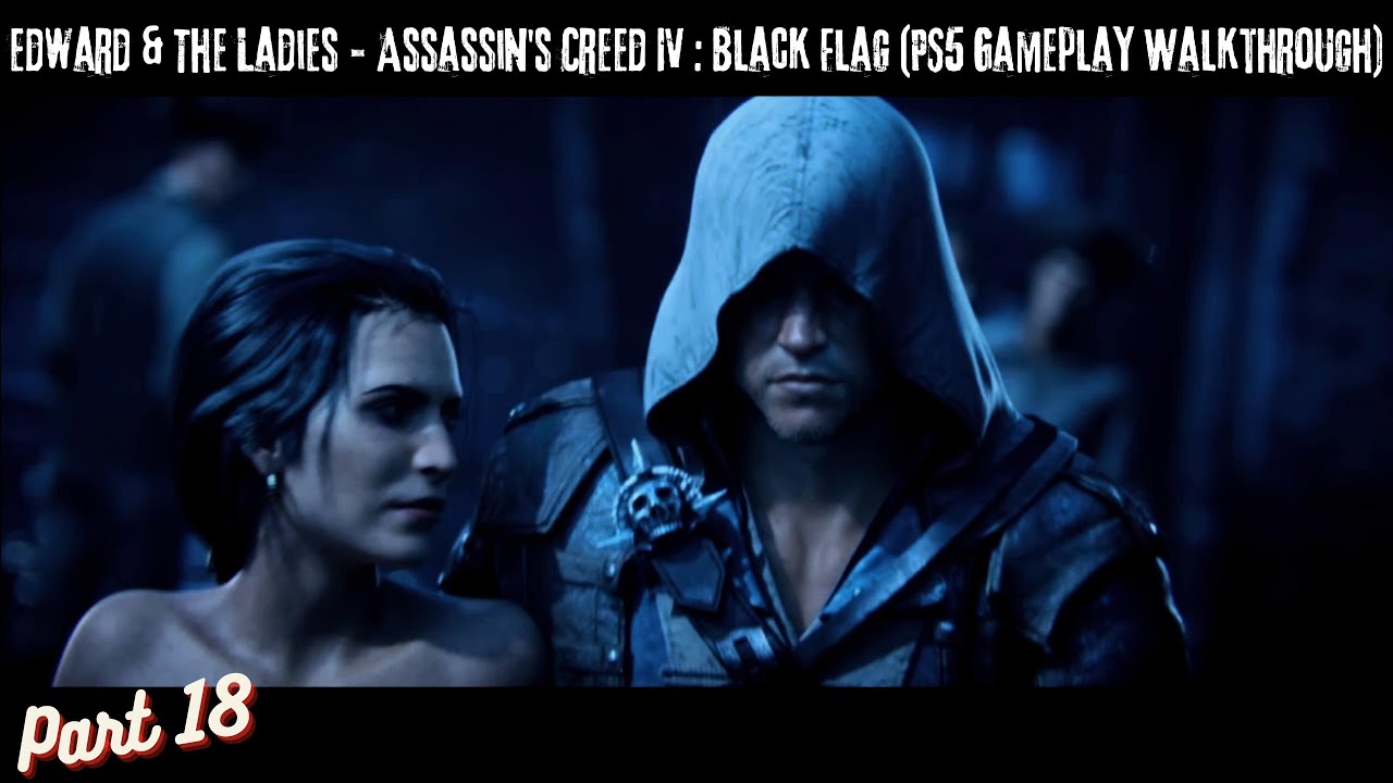 Edward & The Ladies - Assassin's Creed IV : Black Flag (PS5 Gameplay Walkthrough) Part 18