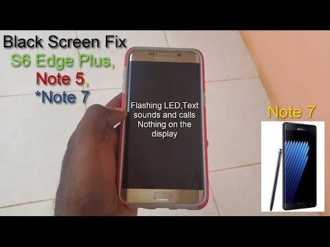 Note 7,Note 5 or Samsung Galaxy S6 Edge Plus Black Screen Fix