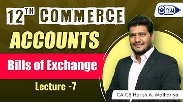 Lecture 7 | 7 Bills of Exchange | Accountancy Class 12th | CA CS Harish A Mathariya