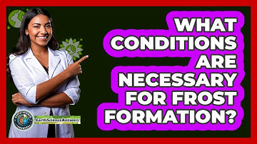What Conditions Are Necessary For Frost Formation?