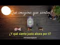 ⚡💕 ¿Qué se imagina que sientes? ¿Y qué siente justo ahora por ti? 💓 TAROT INTERACTIVO