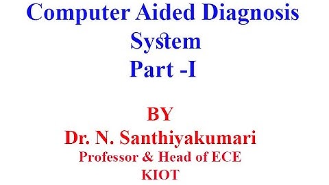 Computer Aided Diagnosis System - I