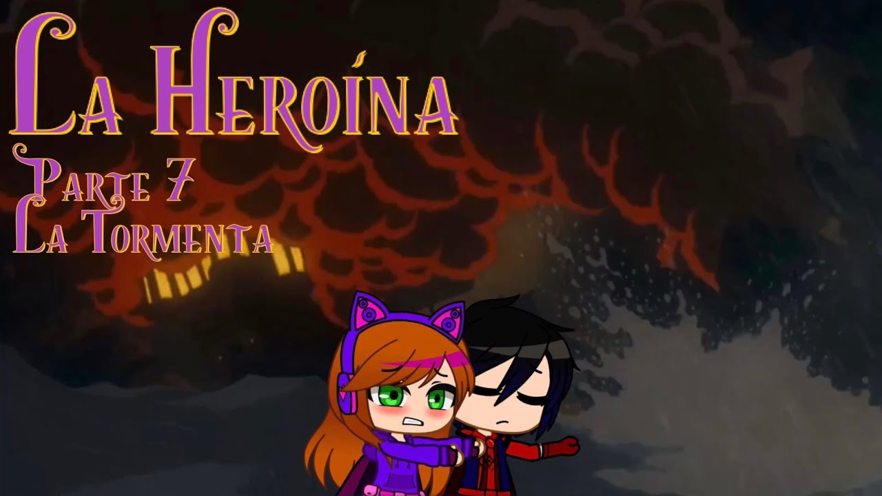 La Heroína - Parte 7 / La Tormenta