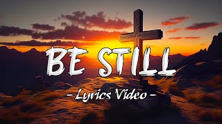 Be Still [Lyrics Video] - Hillsong Worship