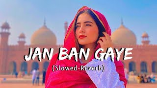 Jaan Ban Gaye | Vishal Mishra and Asees Kaur | Slowed-Reverb | Lofi Resimi