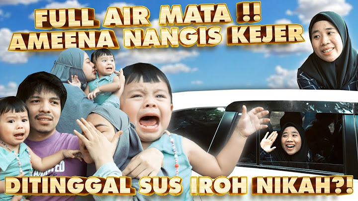 AMEENA NANGIS KEJER!! DITINGGAL SUS IROH NIKAH?!