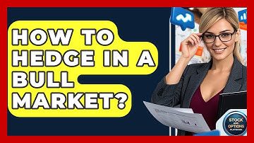 How To Hedge In A Bull Market? - Stock and Options Playbook