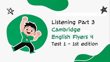 FLYERS LISTENING | CAM 4 TEST 1 PART 3 | 1ST EDITION | WITH KEY & TRANSCRIPT