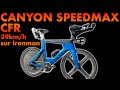 Canyon speedmax cfr setup  39kmh sur ironman