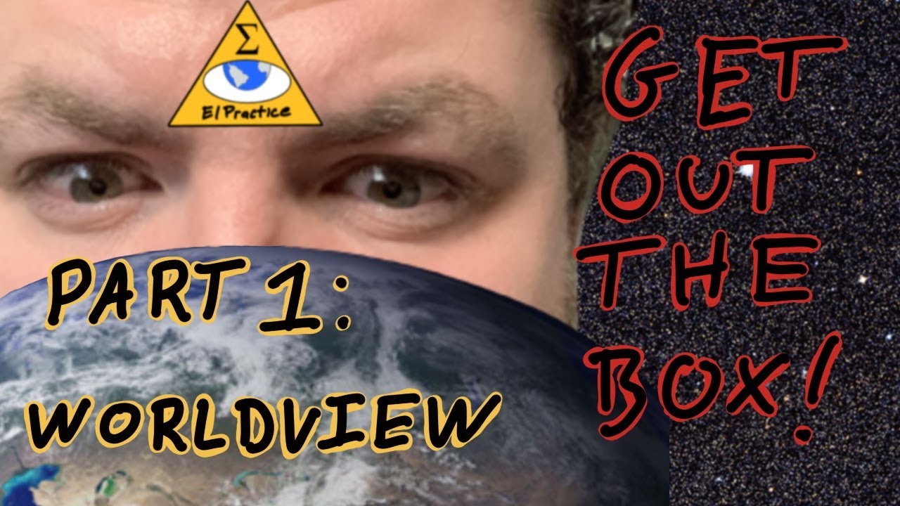 The meaning of life! The El Practice Worldview. Part 1 of the worldview/politics special.