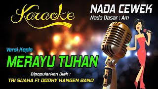 Karaoke MERAYU TUHAN - Tri Suaka Ft Dodhy Kangen Band ( Nada Wanita )