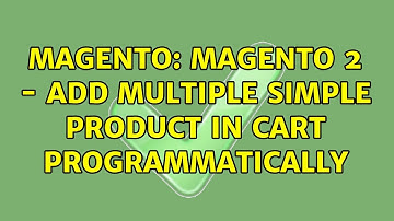 Magento: Magento 2 - Add multiple simple product in cart programmatically (2 Solutions!!)
