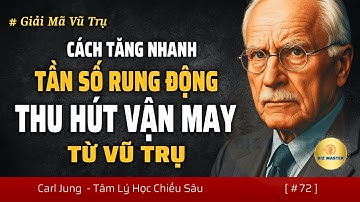 Cách TĂNG NHANH TẦN SỐ RUNG ĐỘNG Của Bạn - Để Thu Hút VẬN MAY Từ Vũ Trụ | Tâm Lý Học Carl Jung