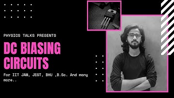 DC Biasing Circuits// Fixed Bias// Collector to Base Bias// Emitter Bias// Voltage Divider Bias//