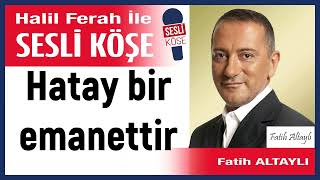 Fatih Altaylı: 'Hatay bir emanettir' 06/02/24 Halil Ferah ile Sesli Köşe Resimi