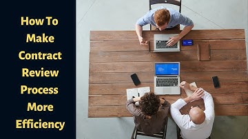 How To Make Contract Review Process More Efficiency