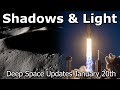 Launching Into Sunlight &amp; Revealing The Moon&#39;s Shadows - Deep Space Updates January 20th