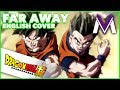 DRAGON BALL SUPER ENDING 9 [ENGLISH COVER] | Far Away | MasakoX