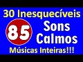 30 Músicas Inesquecíveis!!! Sons Calmos de 1985! Músicas Inteiras com os nomes!