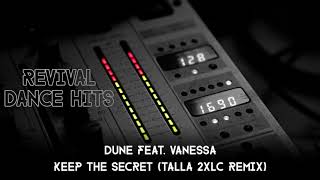 Dune feat. Vanessa - Keep The Secret (Talla 2XLC Remix) [HQ]