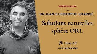 {REDIFF} Best-Of #1 - Dr Jean-Christophe Charrié : Solutions naturelles sphère ORL