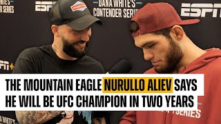 THE MOUNTAIN EAGLE NURULLO ALIEV SAYS HE WILL BE UFC CHAMPION IN TWO YEARS | (DWCS)