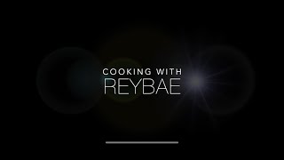 🚨 Cooking with ReyBae 🚨