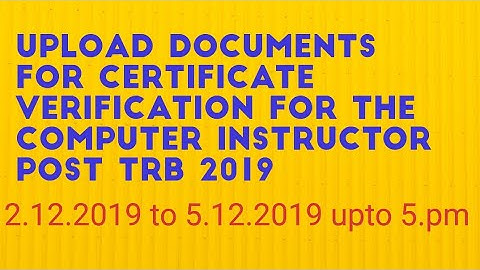 Upload documents for certificate verification for the computer instructor post TRB 2019